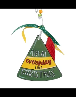 Treat Everyday Like Christmas Ornament